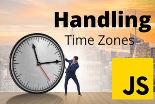 How to handle Time Zones in JavaScript