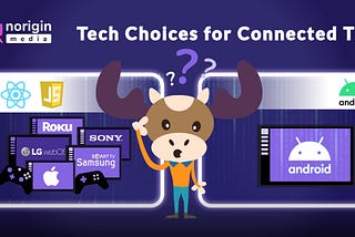 Tech Choices for Connected TV App Development?
