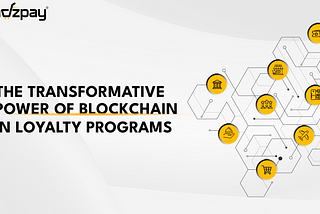 The Transformative Power of Blockchain in Loyalty Programs