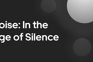 Noise: In the Age of Silence