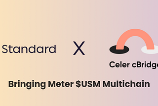 Standard Protocol X Celer Network — Bringing Meter Multichain