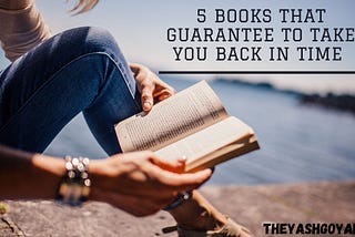 5 Books That Guarantee to Take You Back in Time