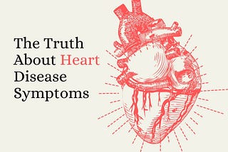 The Truth About Heart Disease Symptoms