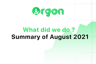 Argon — August Monthly Report