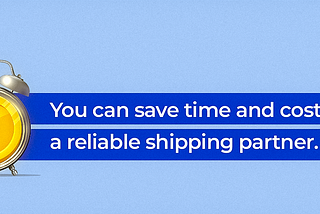Supply Chain Disruptions: How a Reliable Shipping Partner Saves Time and Cost