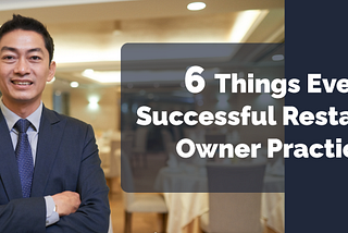 6 Things Every Successful Restaurant Owner Practiced