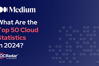 What Are the Top 50 Cloud Statistics in 2024?