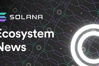 Solana Ecosystem News
