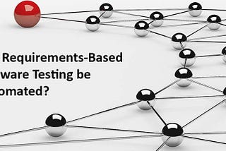 Can requirements-based software testing be automated?
