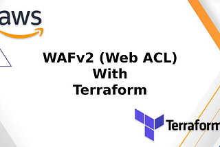 Terraform — WAFv2 (Web ACL) Manege Request Rate Limit with WAF_RateLimit