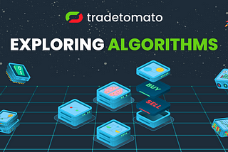 Exploring Tradetomato Algorithms