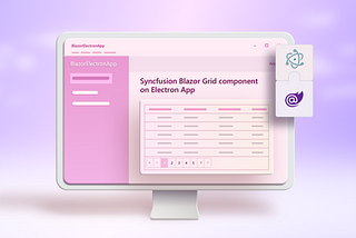 Exploring Syncfusion Blazor Components on Cross-Platform Desktop Apps Using Electron