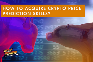 How to acquire crypto price prediction skills?