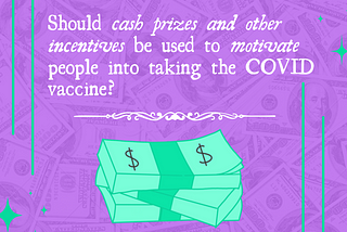 Should cash prizes and other incentives be used to motivate people into taking the COVID vaccine?