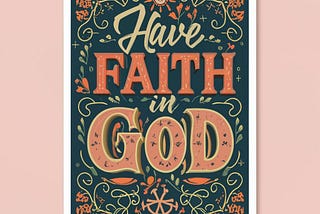 Have Faith In God: In Fact He Says It Is Impossible To Please Him Without It