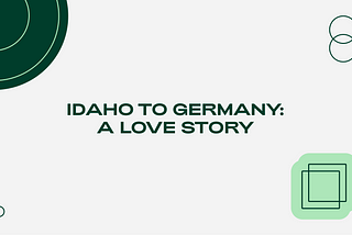 Idaho to Germany: A Love Story