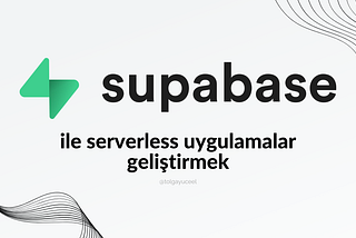 Suapabse ile serverless uygulamalar geliştirmek