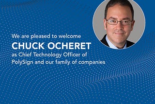 PolySign appoints tech industry veteran Chuck Ocheret as Chief Technology Officer