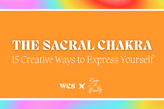 The Sacral Chakra: 15 Creative Ways to Express Yourself