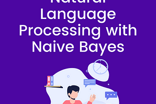 Natural Language Processing with Naive Bayes