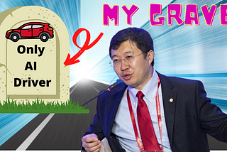 Tony Han Wants a Self-driving Car on his Grave.