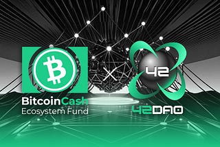42DAO Empowering the BCH Ecosystem: Driving It Towards Becoming a Leading Reserve Asset in…