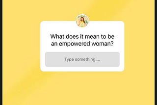 What does it mean to be an empowered woman?