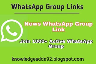 News WhatsApp Group Link 2021 | Join 1000+ Active WhatsApp Group