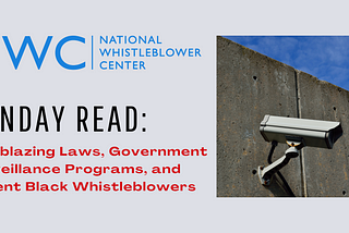 Sunday Read: Trailblazing Laws, Government Surveillance Programs, and Recent Black Whistleblowers