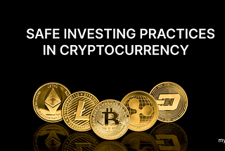 Safe investing practices in cryptocurrencies