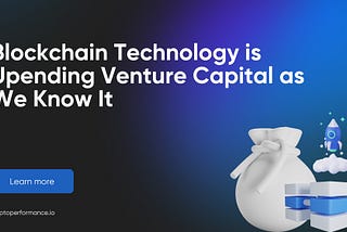 Blockchain Technology is Disrupting Venture Capital as We Know It