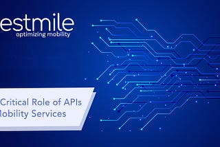 The Critical Role of APIs in Mobility Services