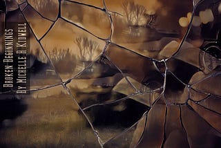 Broken Beginnings Chapter Twelve