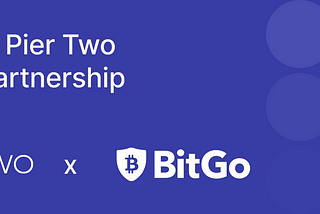 BitGo and Pier Two Staking Partnership