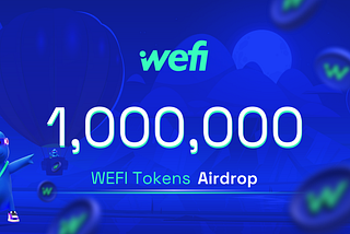 WeFi announces 1 Million Tokens Airdrop to accelerate product adoption.
