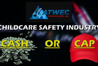 ATWEC Technologies ($ATWT) Cash or Cap: Childcare Safety Industry