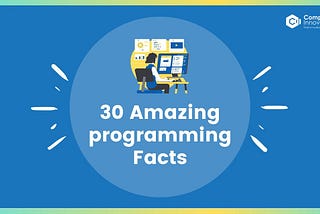 30 Cool Facts About Coding/Programming You Didn’t Know