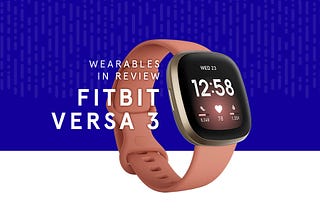 Wearables in Review: The Fitbit Versa 3
