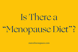 Is There a “Menopause Diet”?