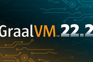 GraalVM 22.2: Smaller JDK size, improved memory usage, better library support, and more!