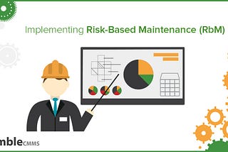How to Start Using Risk-Based Maintenance (RBM)
