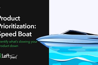 Product Prioritization: Speed Boat 🚤 ⚓️