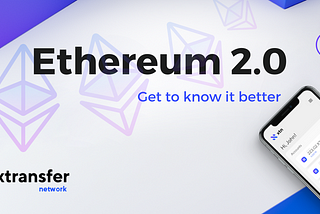 Xtransfer Network, get familiar with ETH 2.0