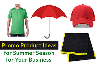 Promo Product Ideas for Summer Season for Your Business