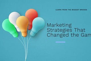 5 Groundbreaking Marketing Strategies That Shaped Today’s Biggest Brands