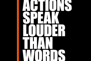 Action Speaks Louder