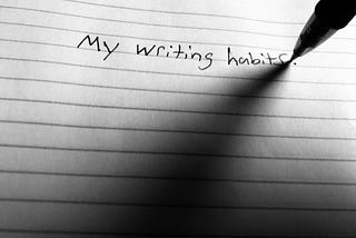 My Writing Habits