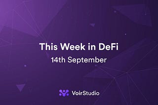 This Week in DeFi: 14th September