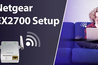 Steps to do the Netgear EX2700 Setup