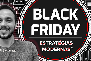 Nova Estratégia Black Friday, essa você nunca viu!
